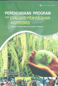 Image of Perencanaan program dan evaluasi penyuluhan agribisnis : suatu pendekatan teori dan praktek
